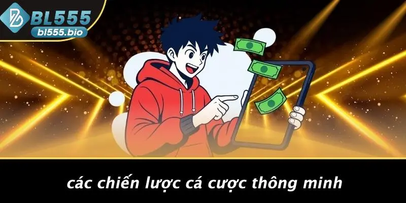 Các Chiến Lược Cá Cược Thông Minh