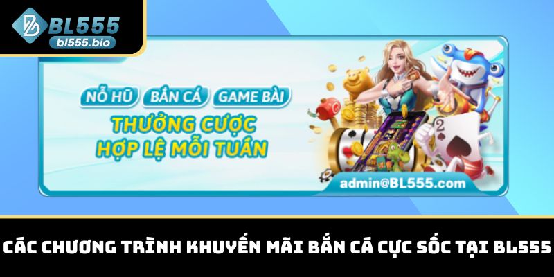 Các chương trình khuyến mãi bắn cá cực sốc tại BL555