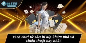 CÁCH CHƠI TỨ SẮC: BÍ KÍP KHÁM PHÁ VÀ CHIẾN THUẬT HAY NHẤT