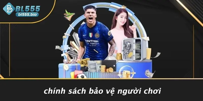 Chính Sách Bảo Vệ Người Chơi
