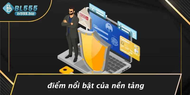 Điểm Nổi Bật Của Nền Tảng