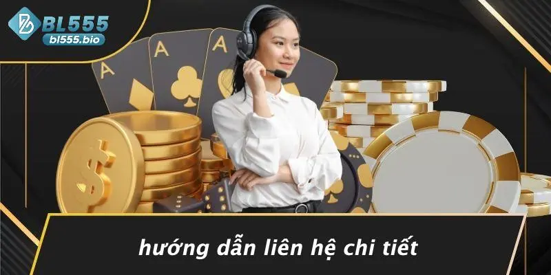 LIÊN HỆ BL555: CÁCH ĐƠN GIẢN KẾT NỐI TRẢI NGHIỆM CASINO ĐỈNH CAO? 1 Hướng Dẫn Liên Hệ Chi Tiết