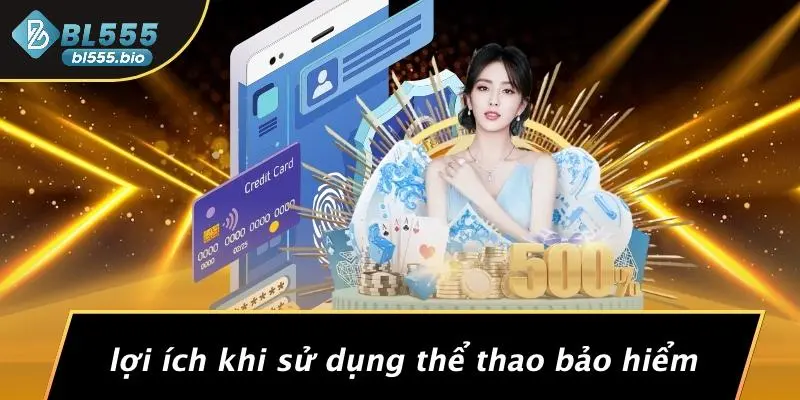 Lợi Ích Khi Sử Dụng Thể Thao Bảo Hiểm