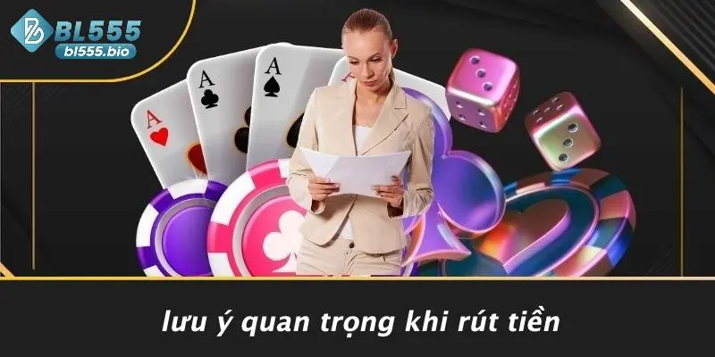 Lưu Ý Quan Trọng Khi Rút Tiền