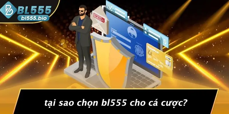 Tại Sao Chọn BL555 Cho Cá Cược?