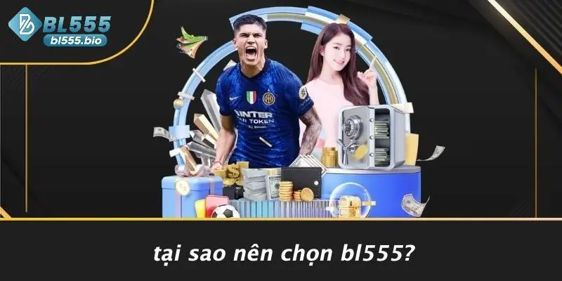 ĐĂNG KÝ BL555: BÍ QUYẾT TẠO TÀI KHOẢN NHANH CHÓNG VÀ AN TOÀN 1 Tại Sao Nên Chọn BL555?