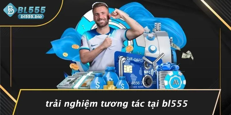 Trải Nghiệm Tương Tác Tại BL555